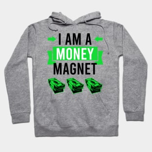 I am a money magnet - manifesting money Hoodie